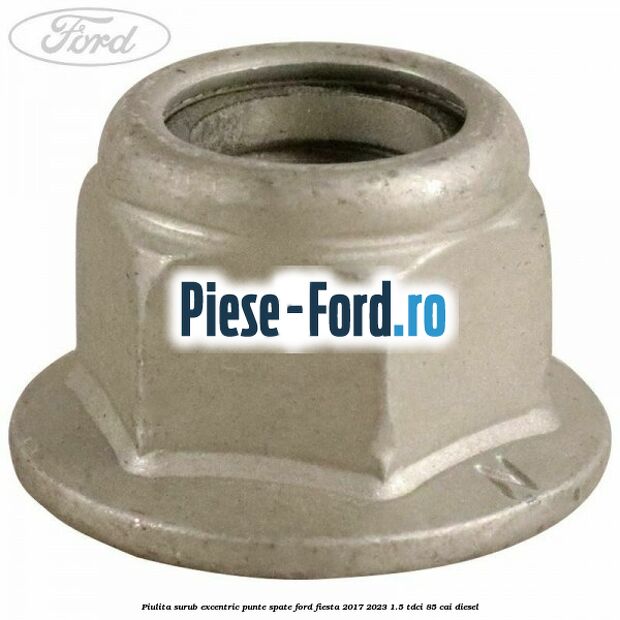 Piulita surub excentric punte spate Ford Fiesta 2017-2023 1.5 TDCi 85 cai diesel