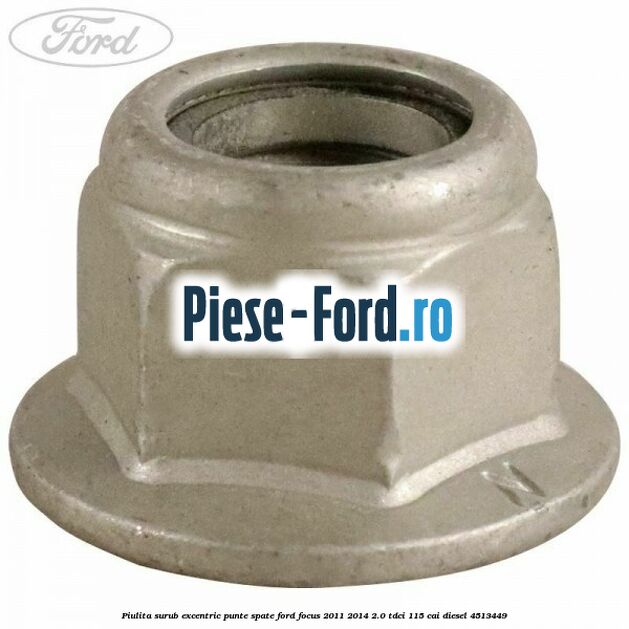 Piulita surub excentric punte spate Ford Focus 2011-2014 2.0 TDCi 115 cai