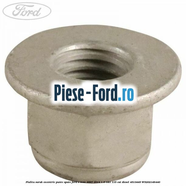 Piulita surub excentric punte spate Ford S-Max 2007-2014 1.6 TDCi 115 cai diesel #DB66D10AC1