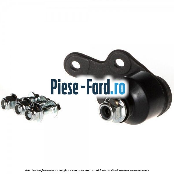 Pivot bascula fata conus 21 mm Ford C-Max 2007-2011 1.6 TDCi 101 cai diesel #241A300ADC