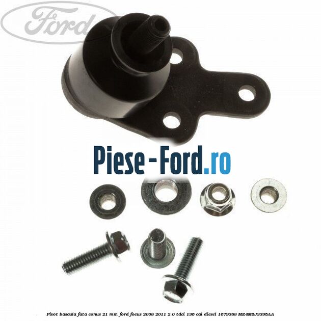Pivot bascula fata conus 21 mm Ford Focus 2008-2011 2.0 TDCi 136 cai diesel #493A507C98