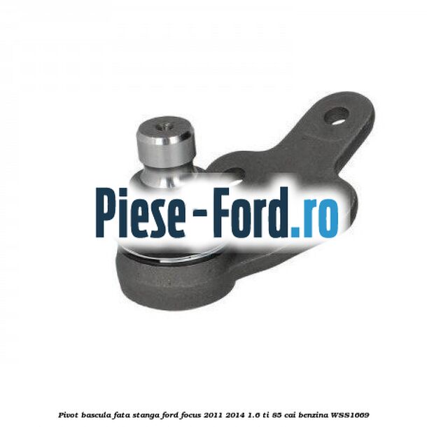Pivot bascula fata dreapta Ford Focus 2011-2014 1.6 Ti 85 cai benzina