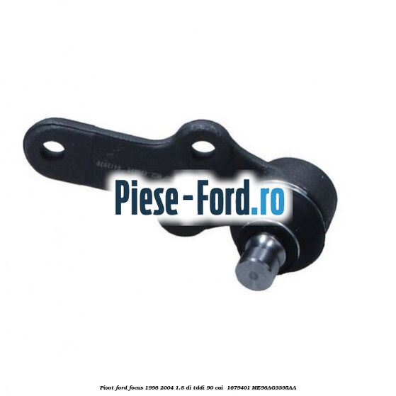 Pivot Ford Focus 1998-2004 1.8 DI/TDDi 90 cai  #47971FDFF7