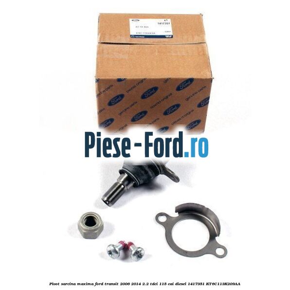Pivot sarcina maxima Ford Transit 2006-2014 2.2 TDCi 115 cai diesel #DEF8FAA605
