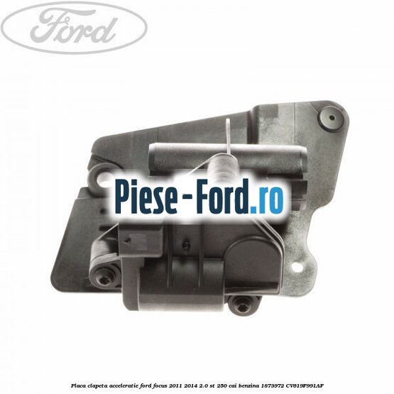 Placa clapeta acceleratie Ford Focus 2011-2014 2.0 ST 250 cai benzina