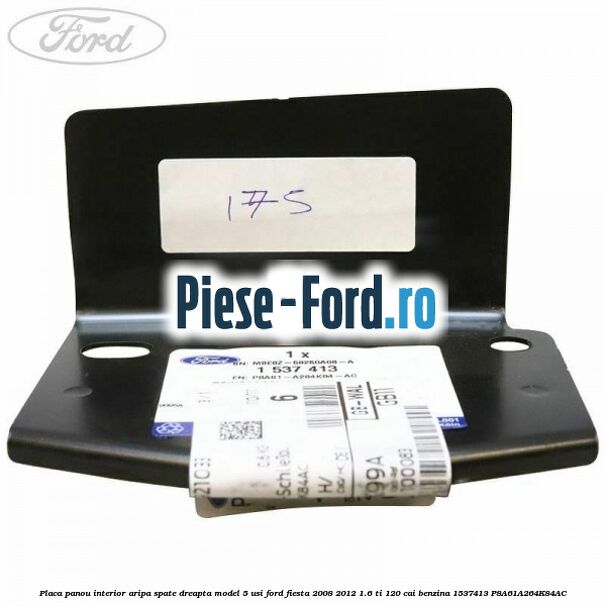 Panou spate inferior punte spate Ford Fiesta 2008-2012 1.6 Ti 120 cai benzina
