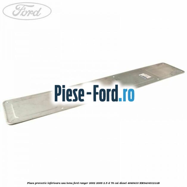 Placa protectie inferioara usa bena Ford Ranger 2002-2006 2.5 D 78 cai diesel