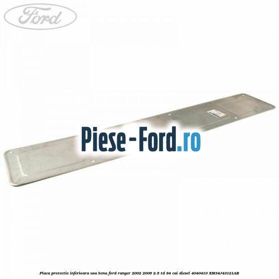 Placa protectie inferioara usa bena Ford Ranger 2002-2006 2.5 TD 84 cai diesel