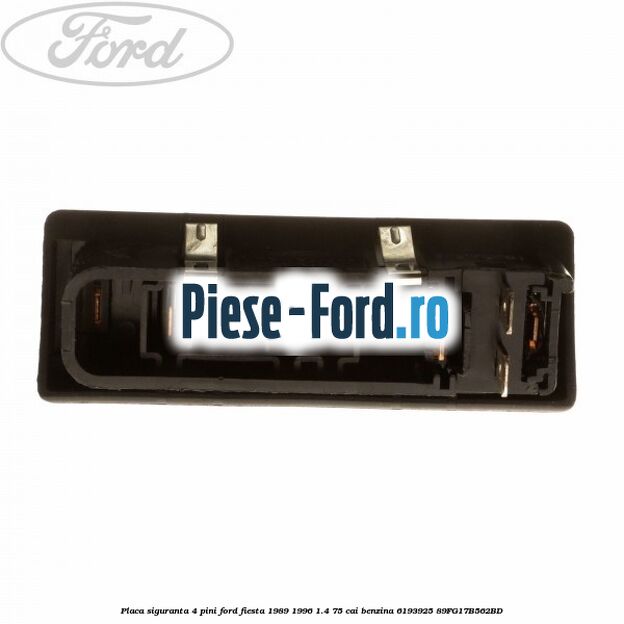 Placa siguranta 4 pini Ford Fiesta 1989-1996 1.4 75 cai benzina #05D181DAB0