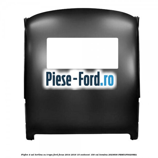 Plafon 4 usi berlina cu trapa Ford Focus 2014-2018 1.5 EcoBoost 150 cai #E26960A9B5