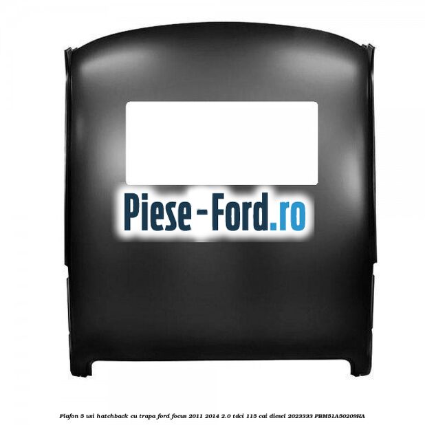 Plafon, 5 usi hatchback, cu trapa Ford Focus 2011-2014 2.0 TDCi 115 cai diesel