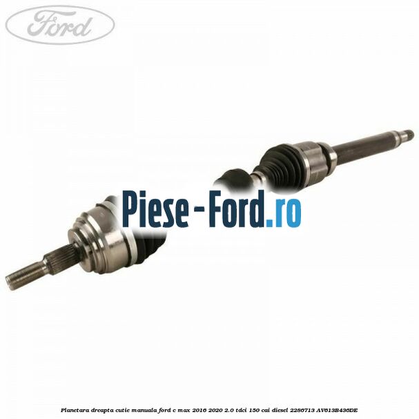 Planetara dreapta cutie manuala Ford C-Max 2016-2020 2.0 TDCi 150 cai diesel #DDC43ADF6C