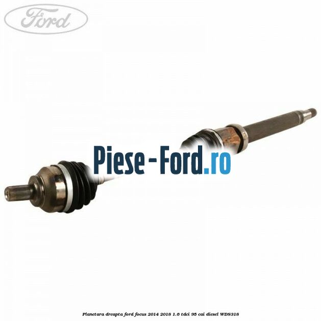 Planetara dreapta Ford Focus 2014-2018 1.6 TDCi 95 cai