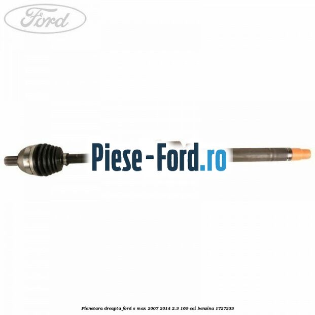 Planetara dreapta Ford S-Max 2007-2014 2.3 160 cai benzina