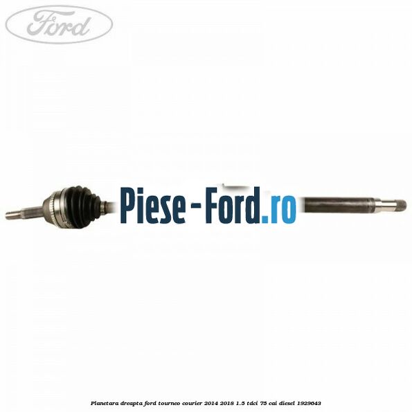 Planetara dreapta Ford Tourneo Courier 2014-2018 1.5 TDCi 75 cai diesel #A984324FF2