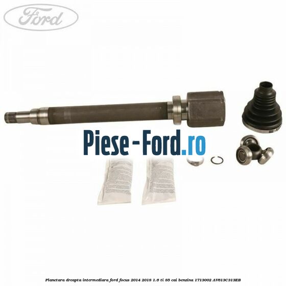 Planetara dreapta intermediara Ford Focus 2014-2018 1.6 Ti 85 cai benzina