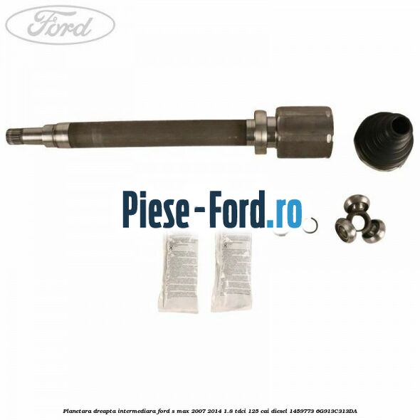 Planetara dreapta intermediara Ford S-Max 2007-2014 1.8 TDCi 125 cai diesel #961C9B4805