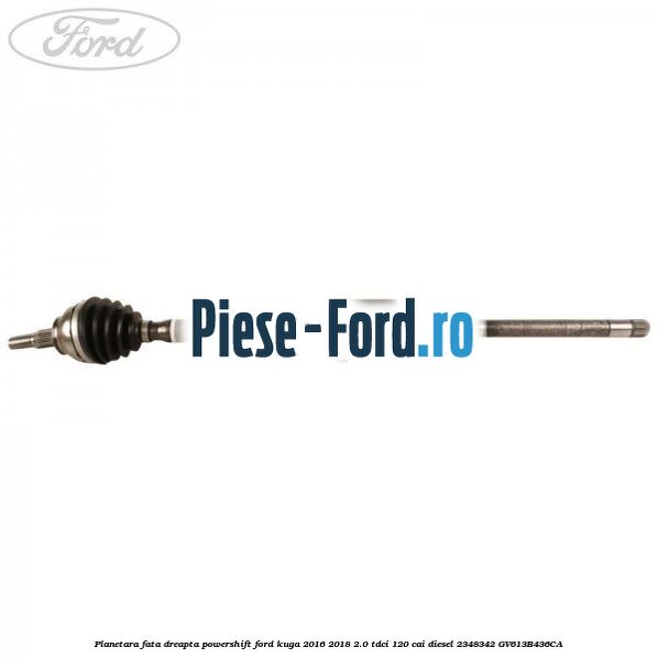 Planetara fata dreapta, manuala Ford Kuga 2016-2018 2.0 TDCi 120 cai diesel