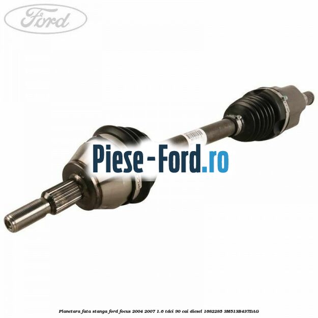 Planetara fata stanga Ford Focus 2004-2007 1.6 TDCi 90 cai diesel #9B80B0F7C3