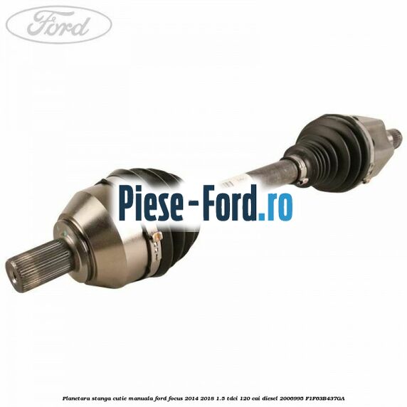 Planetara stanga, cutie manuala Ford Focus 2014-2018 1.5 TDCi 120 cai diesel