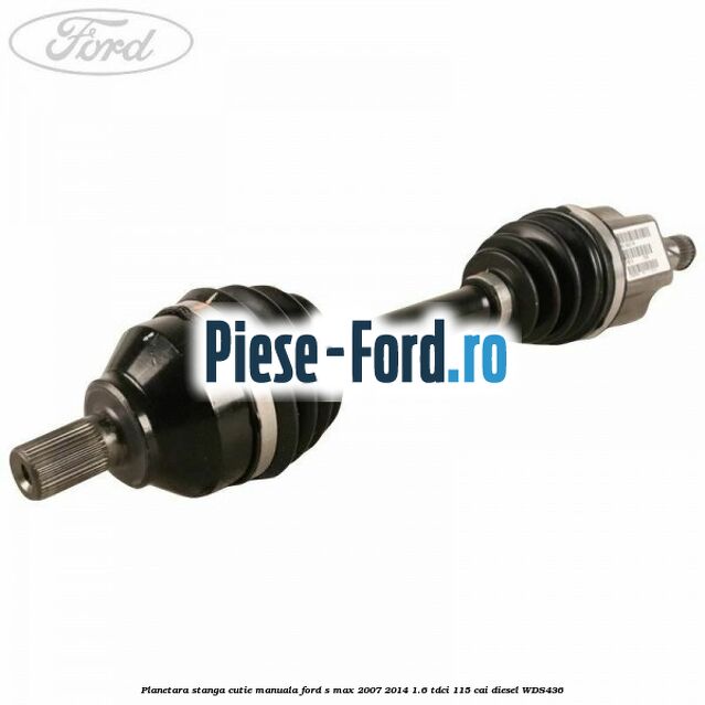 Planetara dreapta intermediara Ford S-Max 2007-2014 1.6 TDCi 115 cai diesel