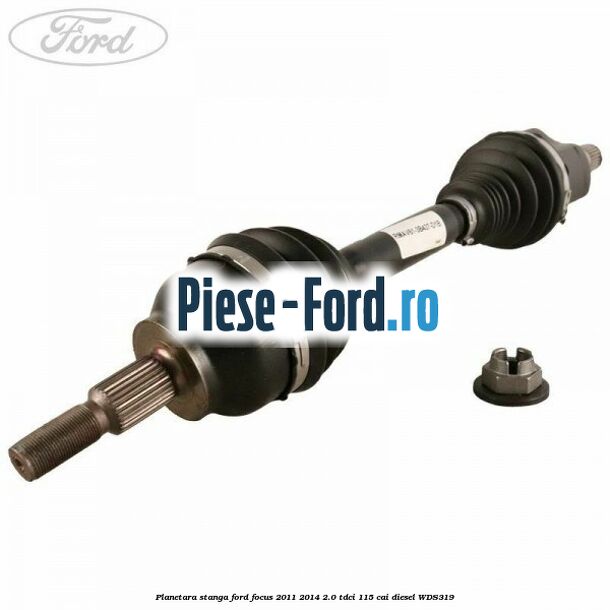 Planetara dreapta Ford Focus 2011-2014 2.0 TDCi 115 cai diesel