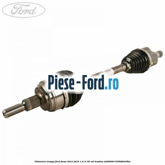 Planetara stanga Ford Focus 2014-2018 1.6 Ti 85 cai benzina