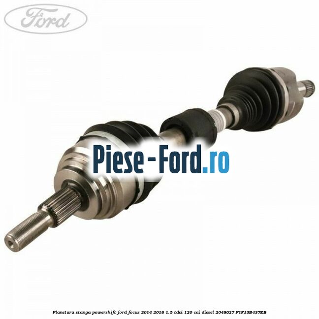 Planetara stanga, la roata, Powershift Ford Focus 2014-2018 1.5 TDCi 120 cai diesel