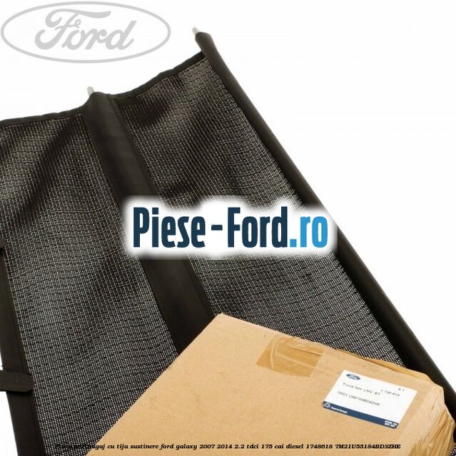 Plasa portbagaj, cu tija sustinere Ford Galaxy 2007-2014 2.2 TDCi 175 cai diesel