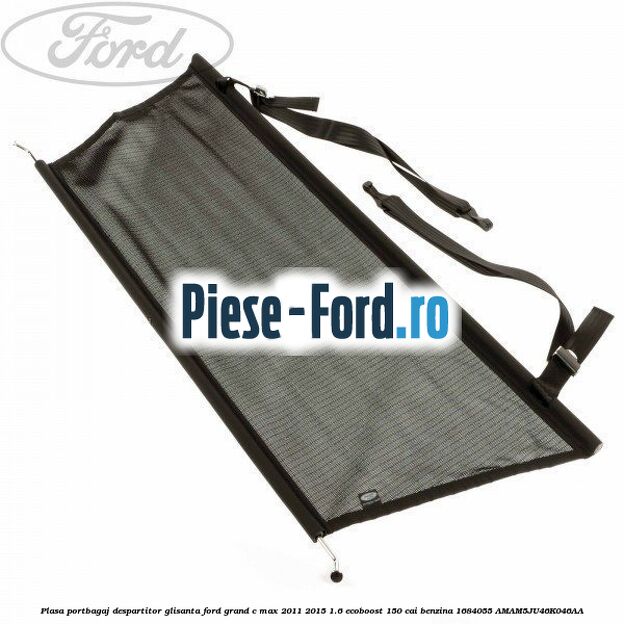 Plasa portbagaj despartitor glisanta Ford Grand C-Max 2011-2015 1.6 EcoBoost 150 cai benzina