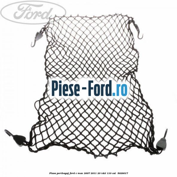 Plasa portbagaj Ford C-Max 2007-2011 2.0 TDCi 110 cai #26C85703F5
