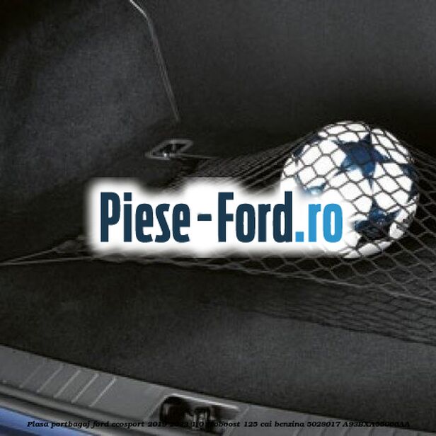 Plasa portbagaj Ford EcoSport 2019-2023 1.0 EcoBoost 125 cai benzina #5B8A847C0A