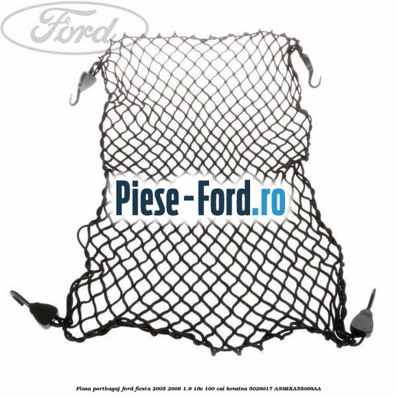 Plasa portbagaj Ford Fiesta 2005-2008 1.6 16V 100 cai benzina