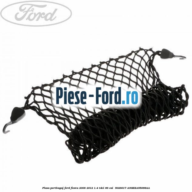Plasa portbagaj Ford Fiesta 2008-2012 1.4 TDCi 68 cai  #C90E180FCF