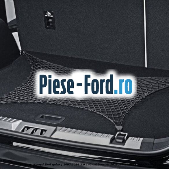 Plasa portbagaj Ford Galaxy 2007-2014 2.0 145 cai benzina #0C89D78D1C