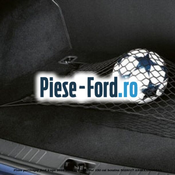 Plasa portbagaj Ford Kuga 2016-2018 1.5 EcoBoost 150 cai benzina #4197DC4F6E