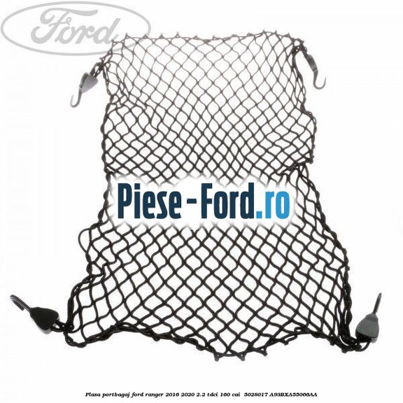 Plasa portbagaj Ford Ranger 2016-2020 2.2 TDCi 160 cai #0BF9C7379B Plasa portbagaj Ford Ranger 2016-2020 2.2 TDCi 160 cai #0BF9C7379B