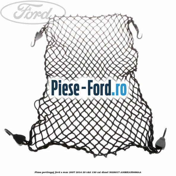 Plasa portbagaj Ford S-Max 2007-2014 2.0 TDCi 130 cai #A4B6E0F5F0 Plasa portbagaj Ford S-Max 2007-2014 2.0 TDCi 130 cai #A4B6E0F5F0