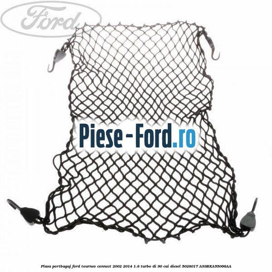 Plasa portbagaj Ford Tourneo Connect 2002-2014 1.8 Turbo Di 90 cai #CD4480F6A4 Plasa portbagaj Ford Tourneo Connect 2002-2014 1.8 Turbo Di 90 cai diesel #CD4480F6A4