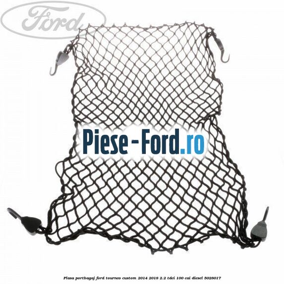 Plasa portbagaj Ford Tourneo Custom 2014-2018 2.2 TDCi 100 cai