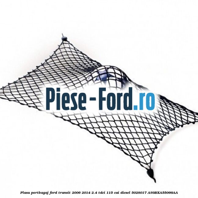 Plasa portbagaj Ford Transit 2006-2014 2.4 TDCi 115 cai diesel #CC612BF0DB