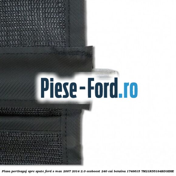 Plasa portbagaj spre spate Ford S-Max 2007-2014 2.0 EcoBoost 240 cai benzina