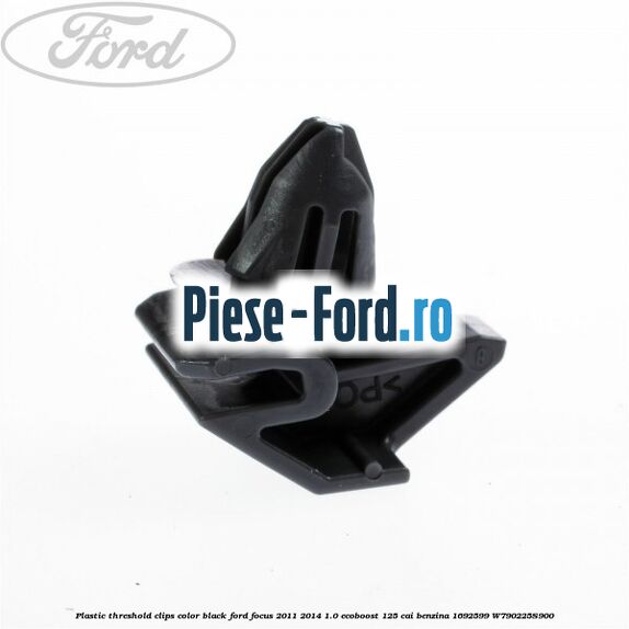 Plastic threshold clips color black Ford Focus 2011-2014 1.0 EcoBoost 125 cai benzina #54AD34607A