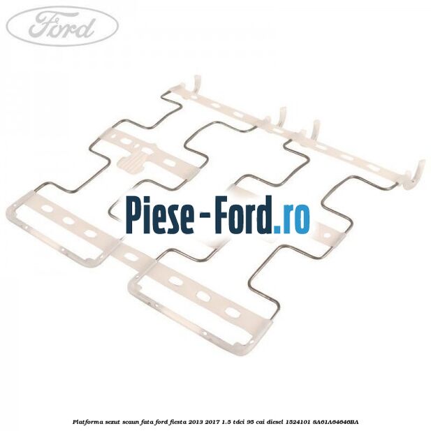 Platforma sezut scaun fata Ford Fiesta 2013-2017 1.5 TDCi 95 cai diesel
