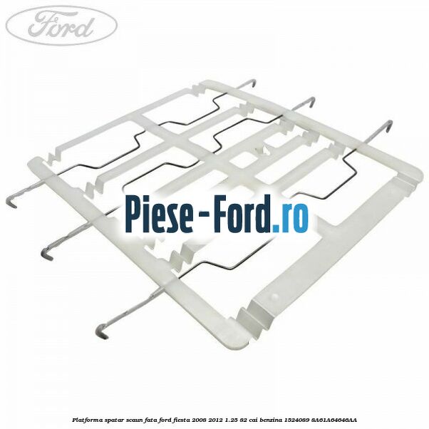 Platforma sezut scaun fata Ford Fiesta 2008-2012 1.25 82 cai benzina
