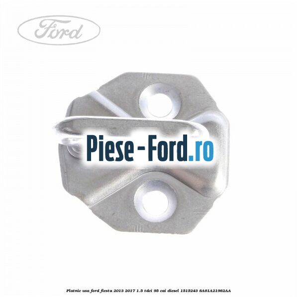 Platnic usa Ford Fiesta 2013-2017 1.5 TDCi 95 cai diesel