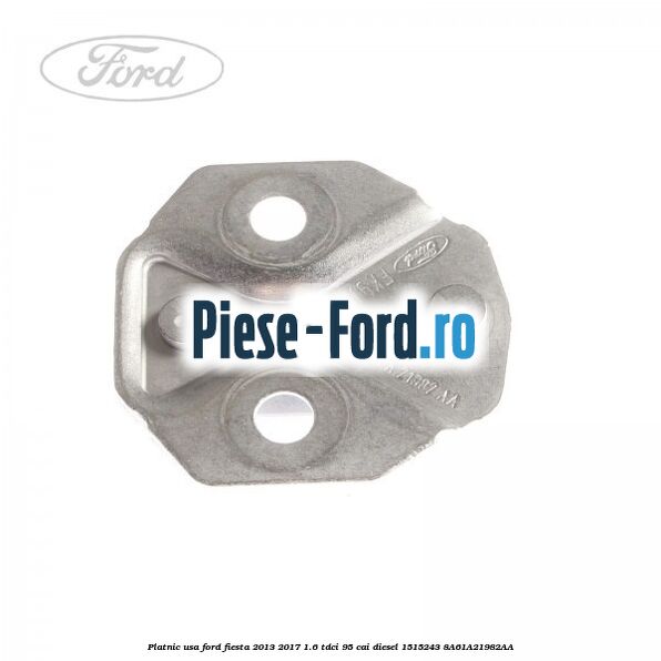 Platnic usa Ford Fiesta 2013-2017 1.6 TDCi 95 cai diesel