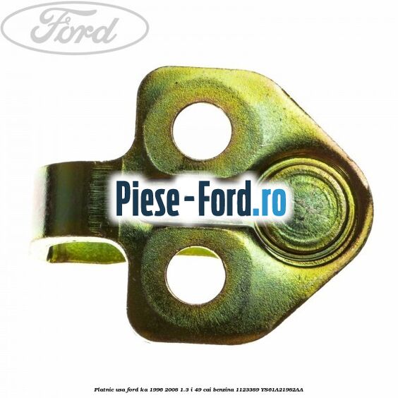 Platnic usa Ford Ka 1996-2008 1.3 i 49 cai benzina #C25F1BB187
