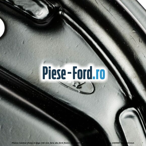 Platou tambur frana stanga 180 mm fara ABS Ford Fiesta 1996-2001 1.6 16V Sport 103 cai benzina #399C214250