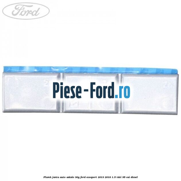 Plumb janta auto-adeziv, 30G Ford EcoSport 2013-2018 1.5 TDCi 95 cai diesel